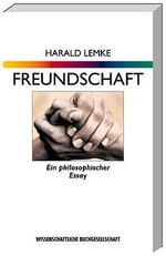 Harald-Lemke+Freundschaft-Ein-Philosophischer-Essay.jpg Harald-Lemke+Freundschaft-Ein-Philosophischer-Essay.jpg