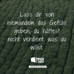 lass-dir-von-niemandem-das-gefuehl-geben-du-haettest-nicht-verdient-was-du-willst.jpg
