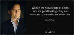 quote-women-are-not-attracted-to-men-who-are-good-looking-they-are-attracted-to-men-who-are-za...jpg