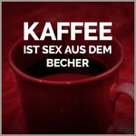 Kaffee-ist-sex-aus-dem-becher.jpg