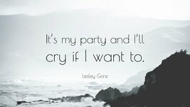 1372675-Lesley-Gore-Quote-It-s-my-party-and-I-ll-cry-if-I-want-to.jpg